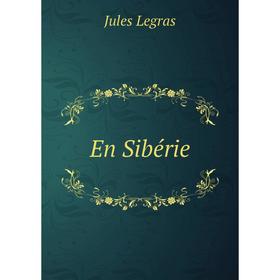 

Книга En Sibérie. Jules Legras