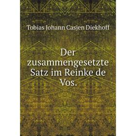 

Книга Der zusammengesetzte Satz im Reinke de Vos. Tobias Johann Casjen Diekhoff