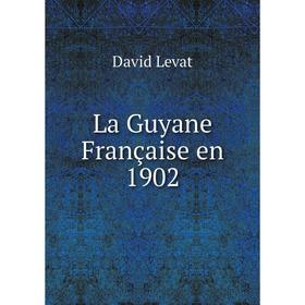 

Книга La Guyane Française en 1902