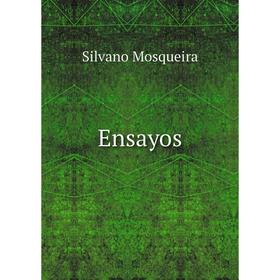 

Книга Ensayos. Silvano Mosqueira
