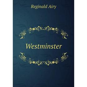 

Книга Westminster. Reginald Airy