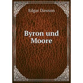 

Книга Byron und Moore. Edgar Dawson
