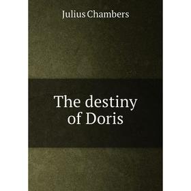 

Книга The destiny of Doris. Julius Chambers