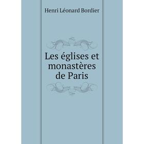

Книга Les églises et monastères de Paris