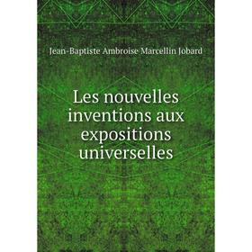 

Книга Les nouvelles inventions aux expositions universelles
