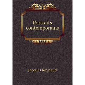 

Книга Portraits contemporains. Jacques Reynaud