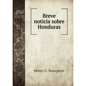 

Книга Breve noticia sobre Honduras. Henry G. Bourgeois