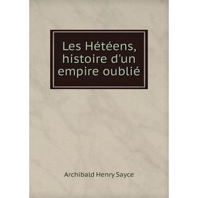 

Книга Les Hétéens, histoire d'un empire oublié