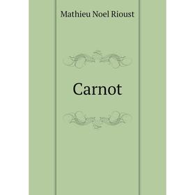 

Книга Carnot. Mathieu Noel Rioust