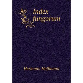 

Книга Index fungorum. Hermann Hoffmann