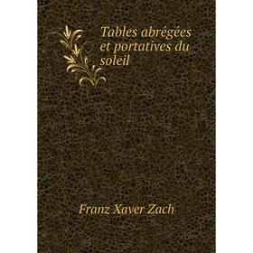 

Книга Tables abrégées et portatives du soleil. Franz Xaver Zach