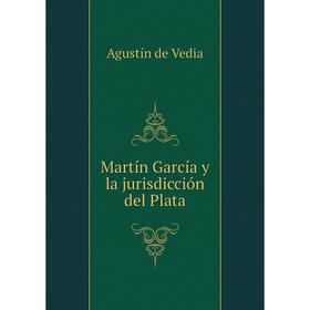 

Книга Martín García y la jurisdicción del Plata