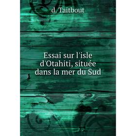 

Книга Essai sur l'isle d'Otahiti, située dans la mer du Sud. d. Taitbout