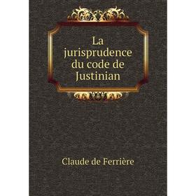 

Книга La jurisprudence du code de Justinian