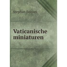 

Книга Vaticanische miniaturen. Stephan Beissel