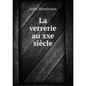 

Книга La verrerie au xxe siècle