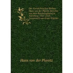 

Книга Des Kursächsischen Rathes Hans von der Planitz Berichte aus dem Reichsregiment in Nürnberg, 1521-1523. Pecour, tant pour homme que pour femmes