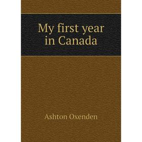 

Книга My first year in Canada