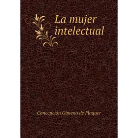 

Книга La mujer intelectual