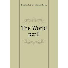 

Книга The World peril. Princeton University. Dept. of History