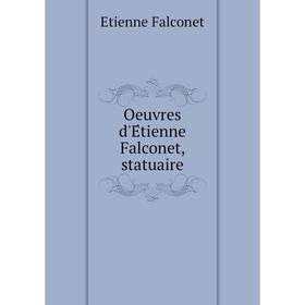 

Книга Oeuvres d'Étienne Falconet, statuaire