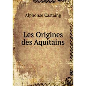 

Книга Les Origines des Aquitains