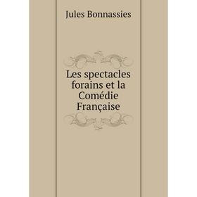 

Книга Les spectacles forains et la Comédie Française