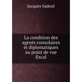 

Книга La condition des agents consulaires et diplomatiques au point de vue fiscal