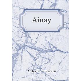 

Книга Ainay. Alphonse de Boissieu