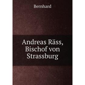 

Книга Andreas Räss, Bischof von Strassburg. Bernhard