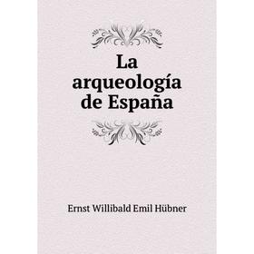 

Книга La arqueología de España