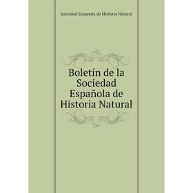 

Книга Boletín de la Sociedad Española de Historia Natural. Sociedad Espanola de Historia Natural