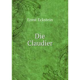 

Книга Die Claudier. Ernst Eckstein