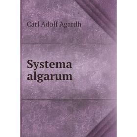 

Книга Systema algarum. Carl Adolf Agardh