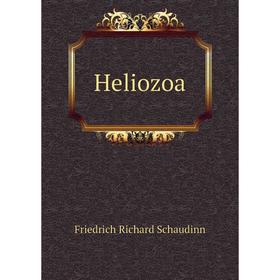 

Книга Heliozoa. Friedrich Richard Schaudinn