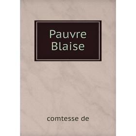 

Книга Pauvre Blaise. comtesse de