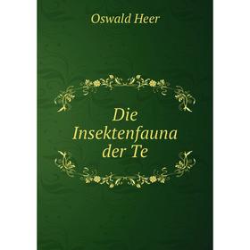 

Книга Die Insektenfauna der Te. Oswald Heer