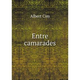 

Книга Entre camarades. Albert Cim