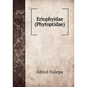 

Книга Eriophyidae (Phytoptidae). Alfred Nalepa