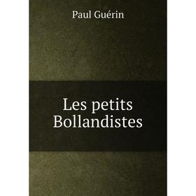 

Книга Les petits Bollandistes
