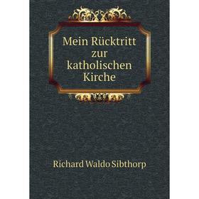 

Книга Mein Rücktritt zur katholischen Kirche