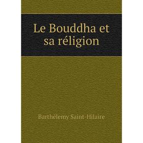 

Книга Le Bouddha et sa réligion
