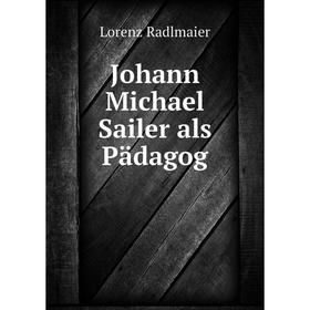 

Книга Johann Michael Sailer als Pädagog