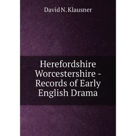 

Книга Herefordshire Worcestershire-Records of Early English Drama. David N. Klausner