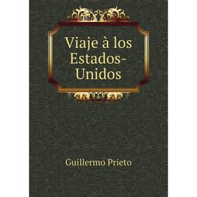 

Книга Viaje à los Estados-Unidos. Guillermo Prieto