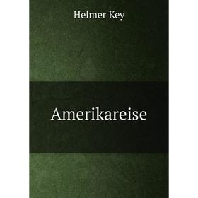 

Книга Amerikareise. Helmer Key