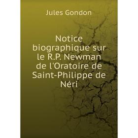 

Книга Notice biographique sur le RP Newman de l'Oratoire de Saint-Philippe de Néri