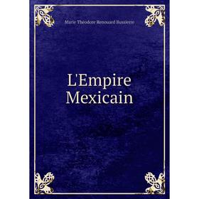 

Книга L'Empire Mexicain