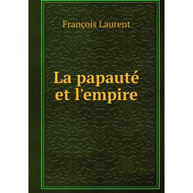 

Книга La papauté et l'empire
