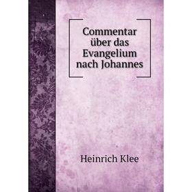 

Книга Commentar über das Evangelium nach Johannes. Heinrich Klee